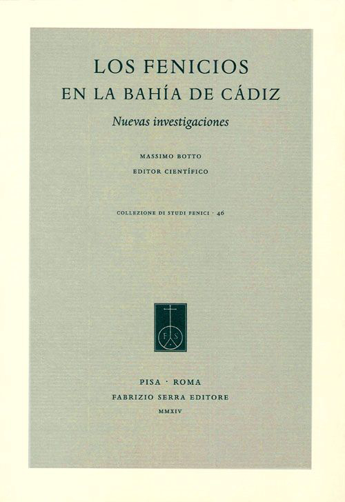 Los Fenicios en la Bahía de Cádiz. Nuovas investigaciones. Ediz. italiana e spagnola