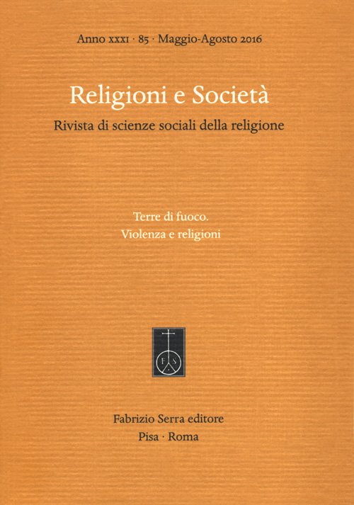 Religioni e società. Rivista di scienze sociali della religione  (2016). Ediz. bilingue. Vol. 85: Terre di fuoco. Violenza e religioni. Ediz. italiana e inglese