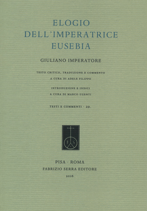 Elogio dell'Imperatrice Eusebia. Testo greco a fronte. Ediz. bilingue