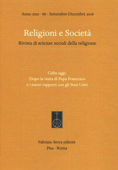 Religioni e società. Rivista di scienze sociali della religione. Ediz. italiana, inglese e spagnola (2016). Vol. 86: Cuba oggi. Dopo la visita di Papa Francesco e i nuovi rapporti con gli Stati Uniti