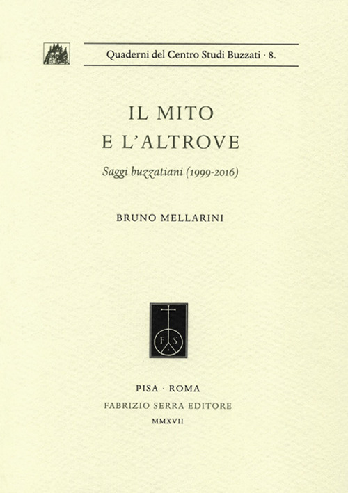 Il mito e l'altrove. Saggi buzzatiani (1999-2016)