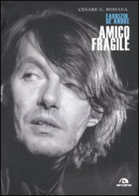 Amico fragile. Fabrizio De André