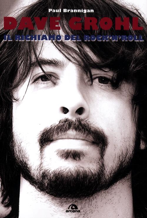 Dave Grohl. Il richiamo del rock'n'roll