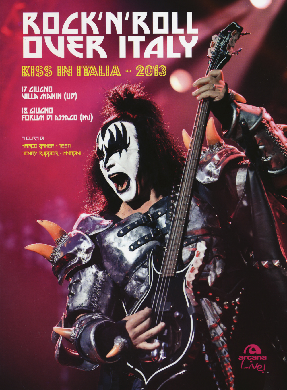 Rock'n'roll over Italy. Kiss in Italia 2013. Ediz. illustrata