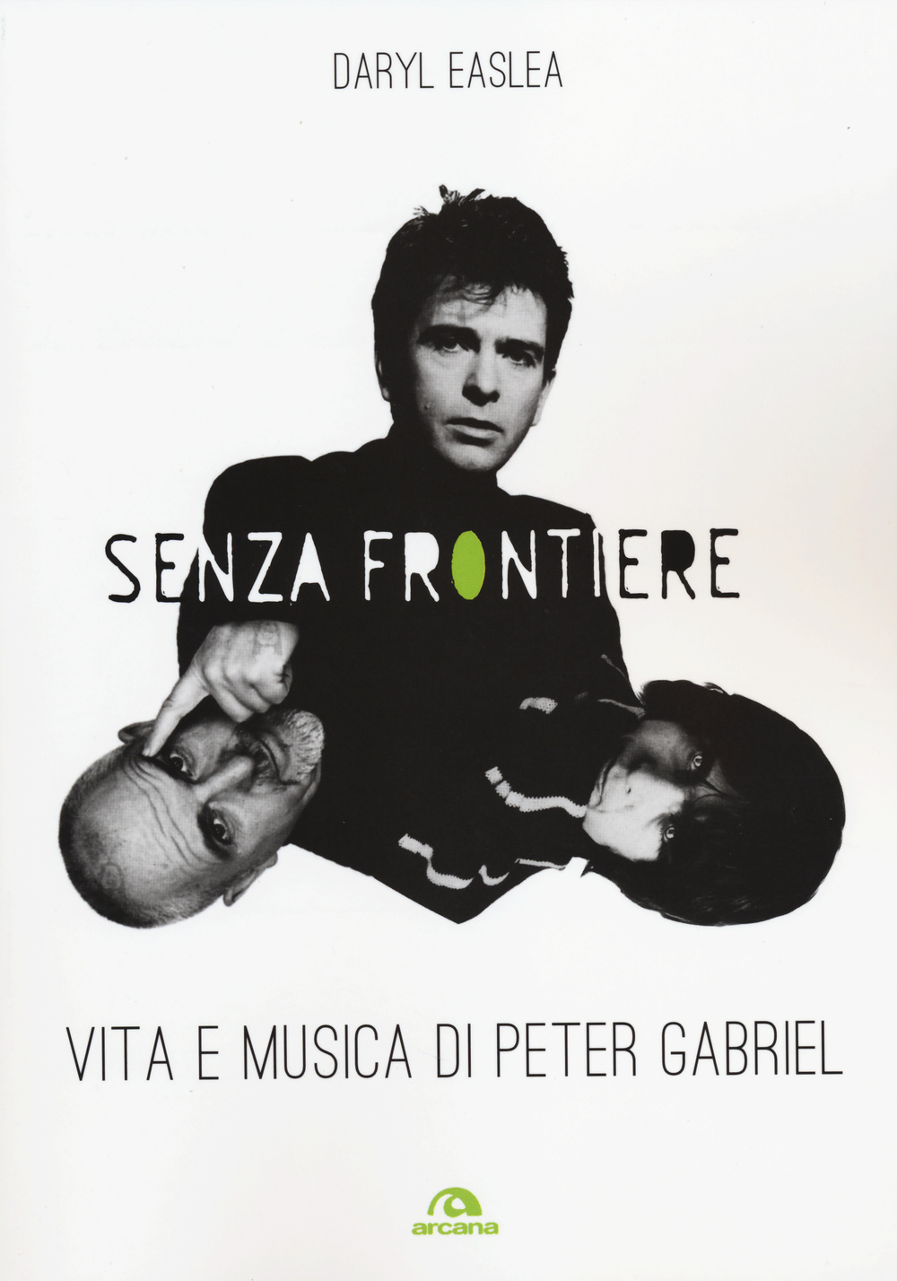 Senza frontiere. Vita e musica di Peter Gabriel