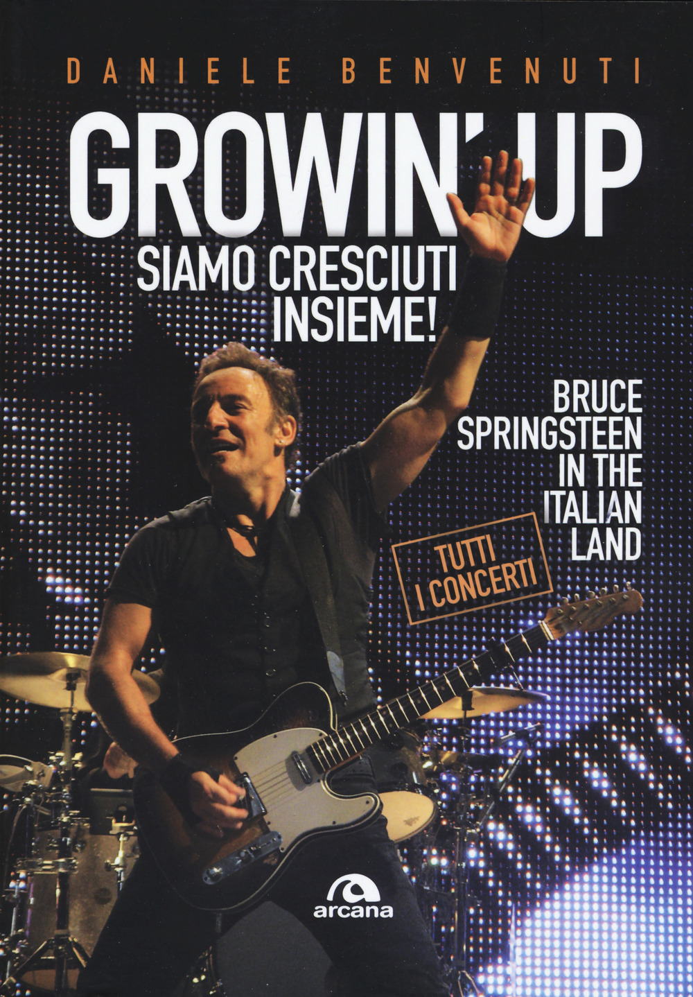 Growin' up. Siamo cresciuti insieme. Bruce Springsteen in the Italian land