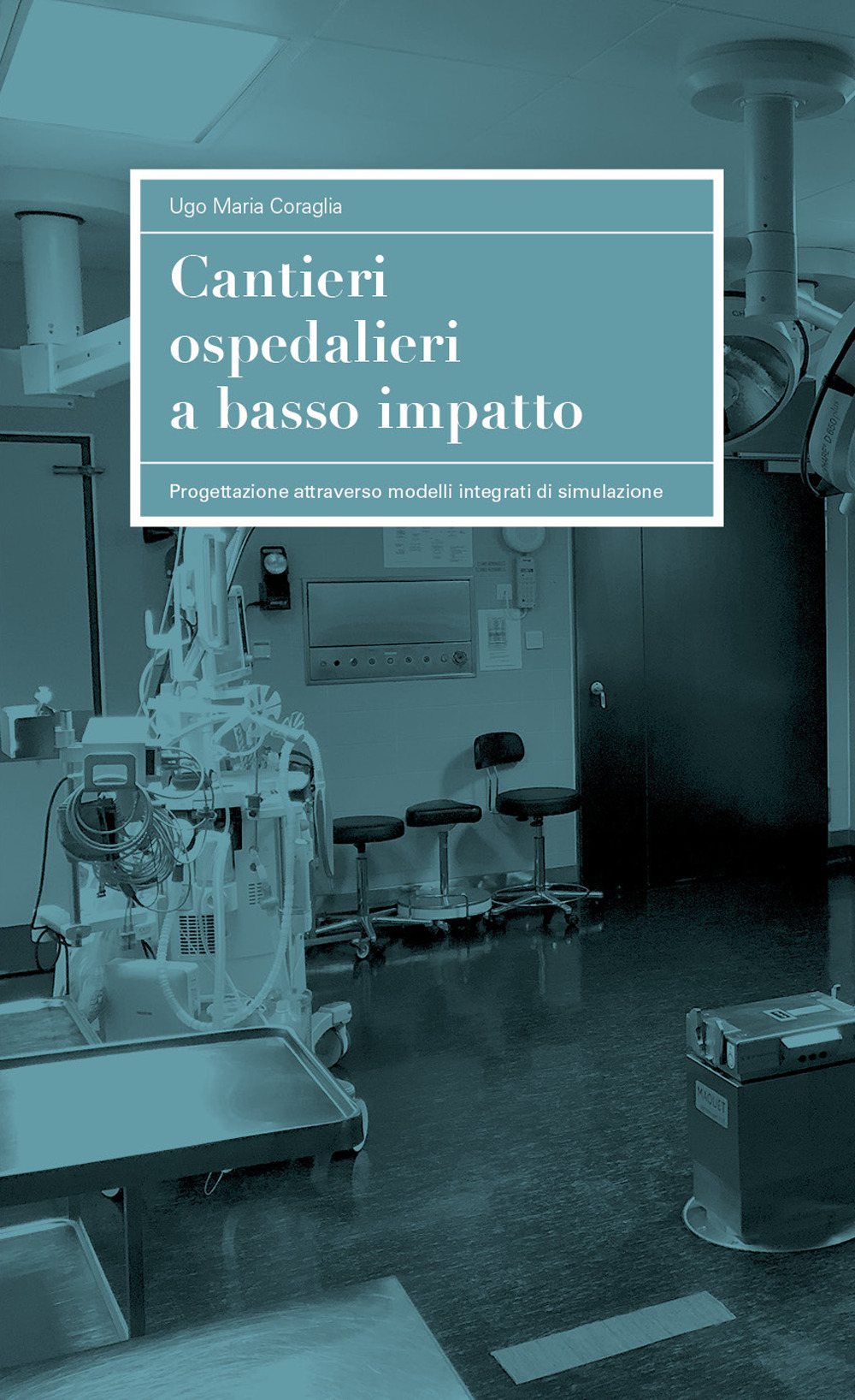 Cantieri ospedalieri a basso impatto. Progettazione attraverso modelli integrati di simulazione