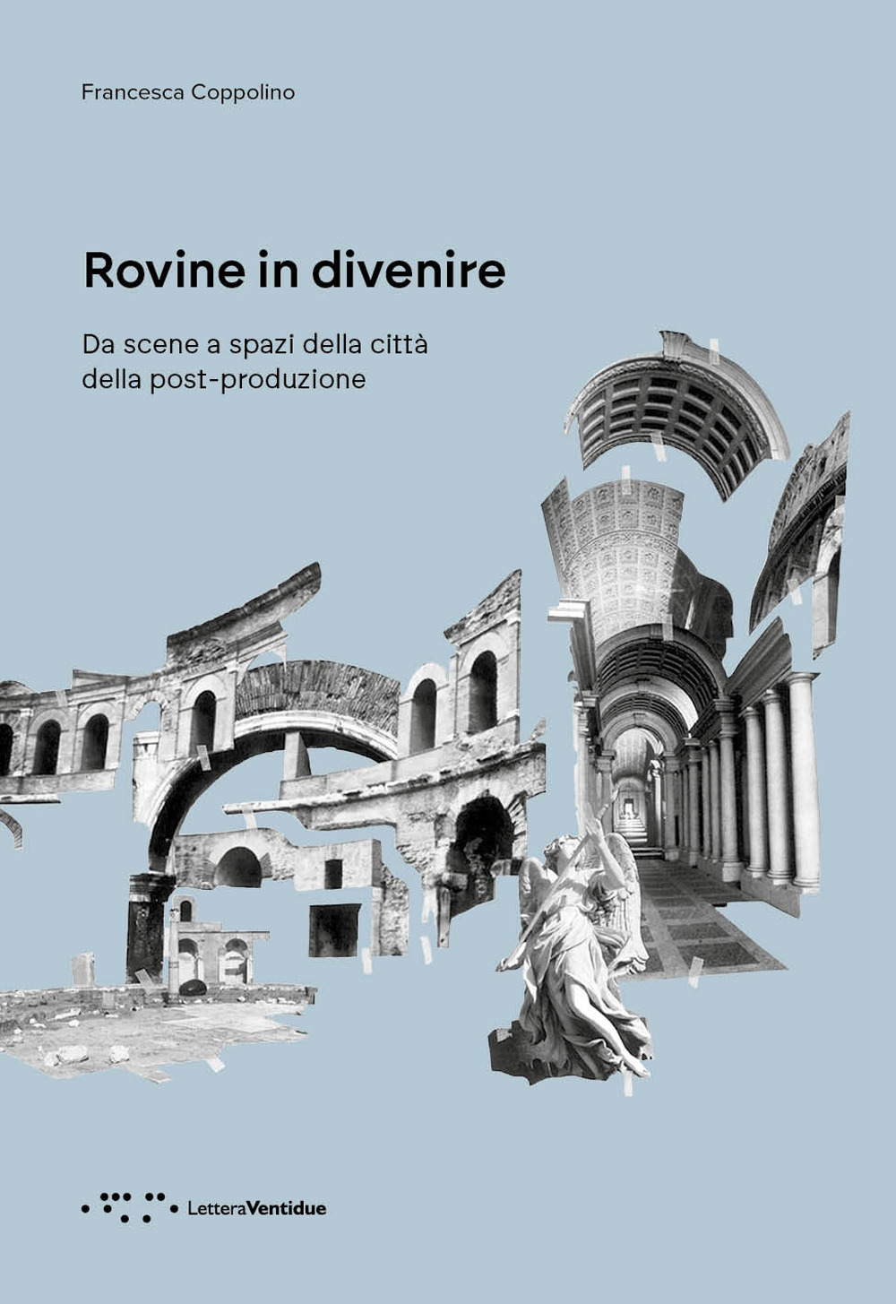 Rovine in divenire. Da scene a spazi della città della post-produzione