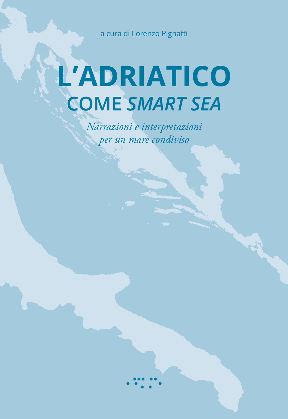 L'Adriatico come smart sea. Narrazioni e interpretazioni per un mare condiviso