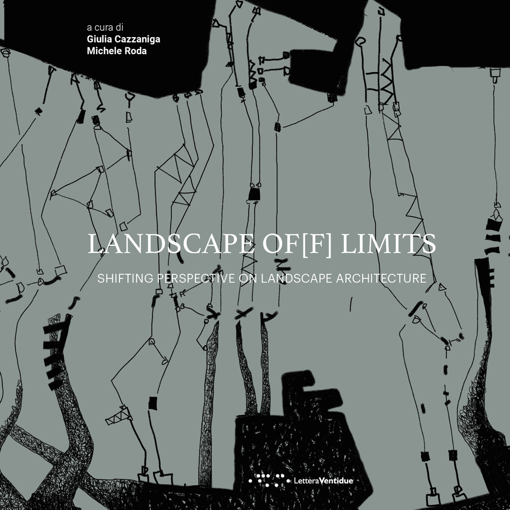 Landscape of[f] limits. Shifting perspective on landscape architecture