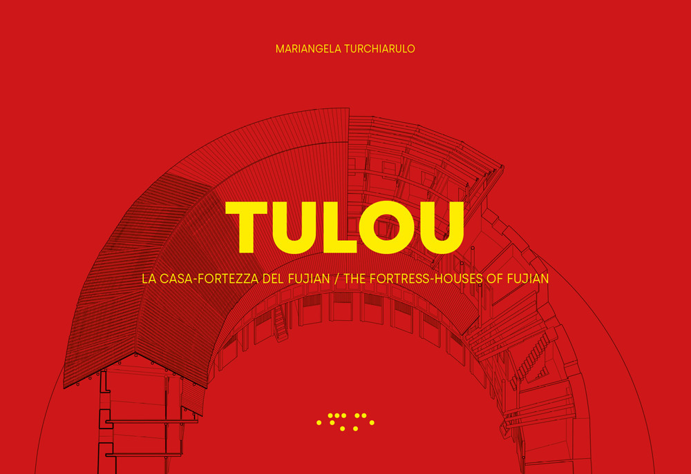 TULOU. La casa-fortezza del Fujian