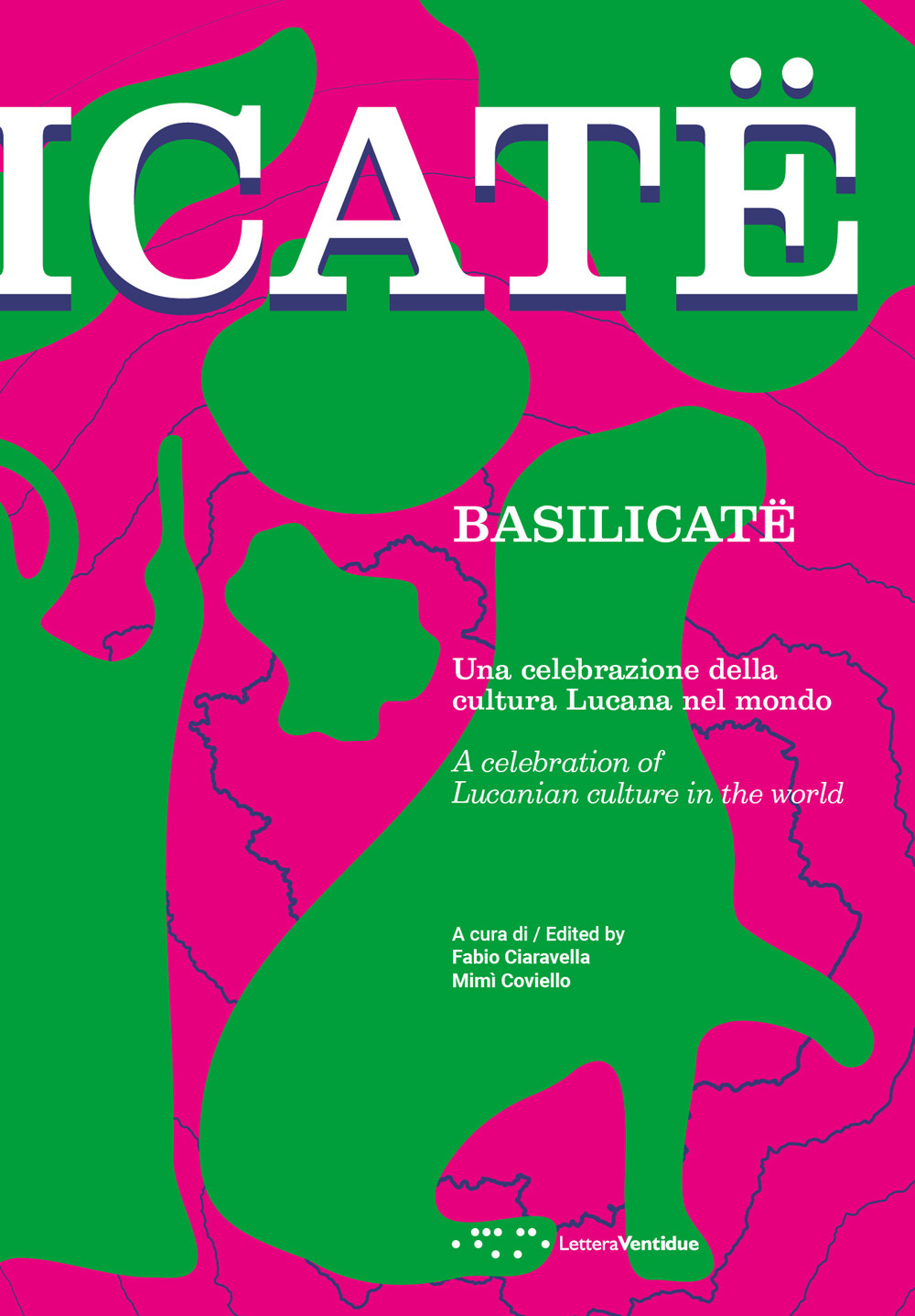 Basilicatë. Una celebrazione della cultura lucana nel mondo. Ediz. italiana e inglese