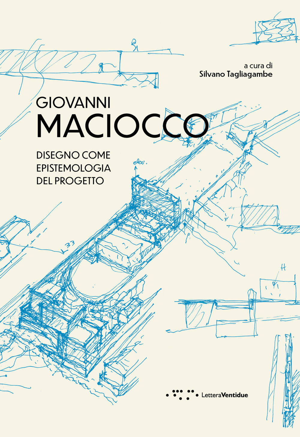 Giovanni Maciocco. Disegno come epistemologia del progetto. Ediz. a colori