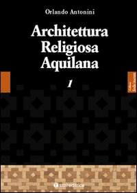 Architettura religiosa aquilana. Vol. 1