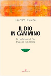 Il Dio in cammino. La rivelazione di Dio tra dono e chiamata