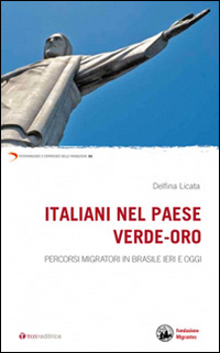 Italiani nel Paese verde-oro. Percorsi migratori in Brasile ieri e oggi