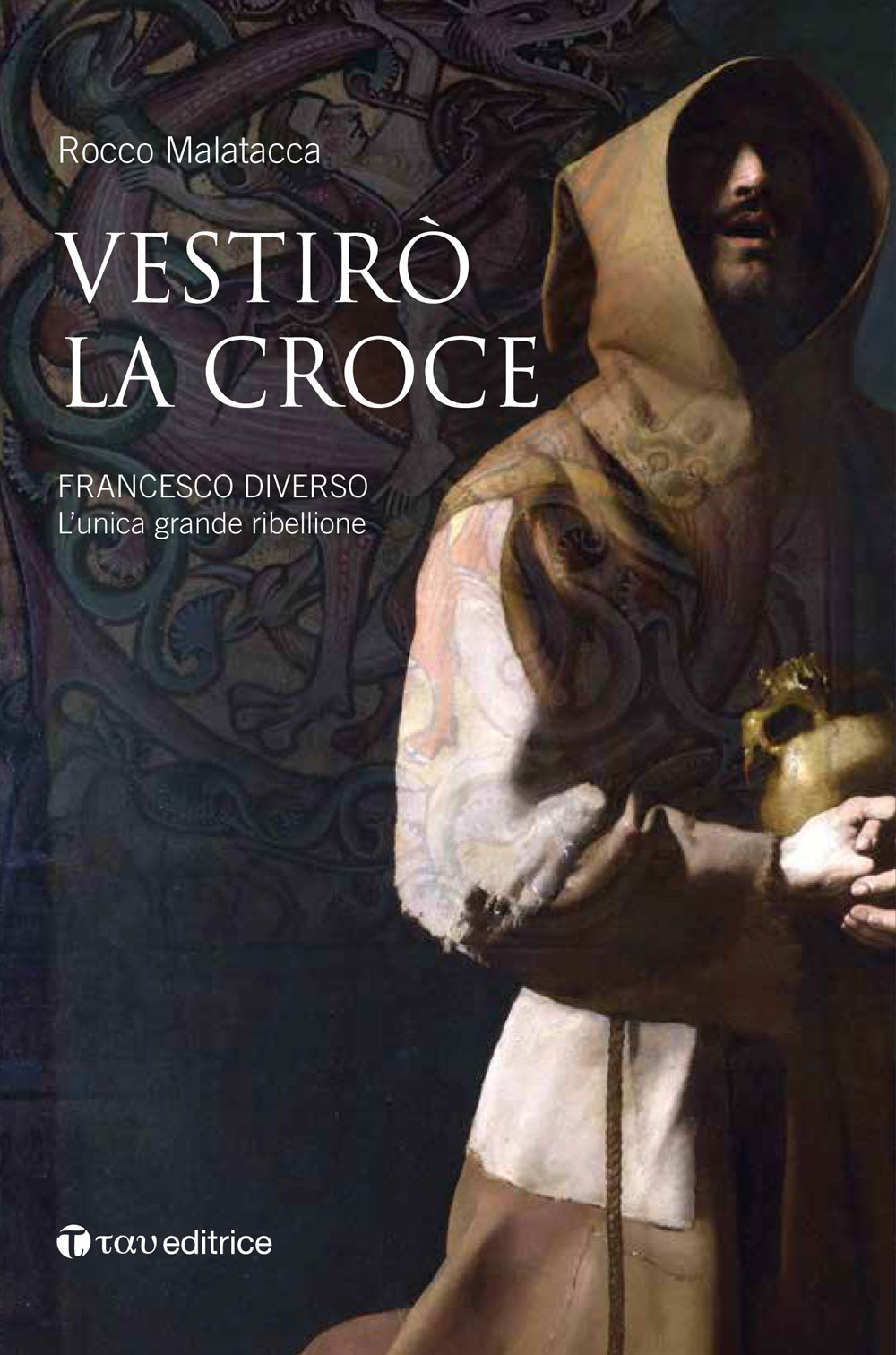 Vestirò la croce. Francesco diverso. L'unica grande ribellione