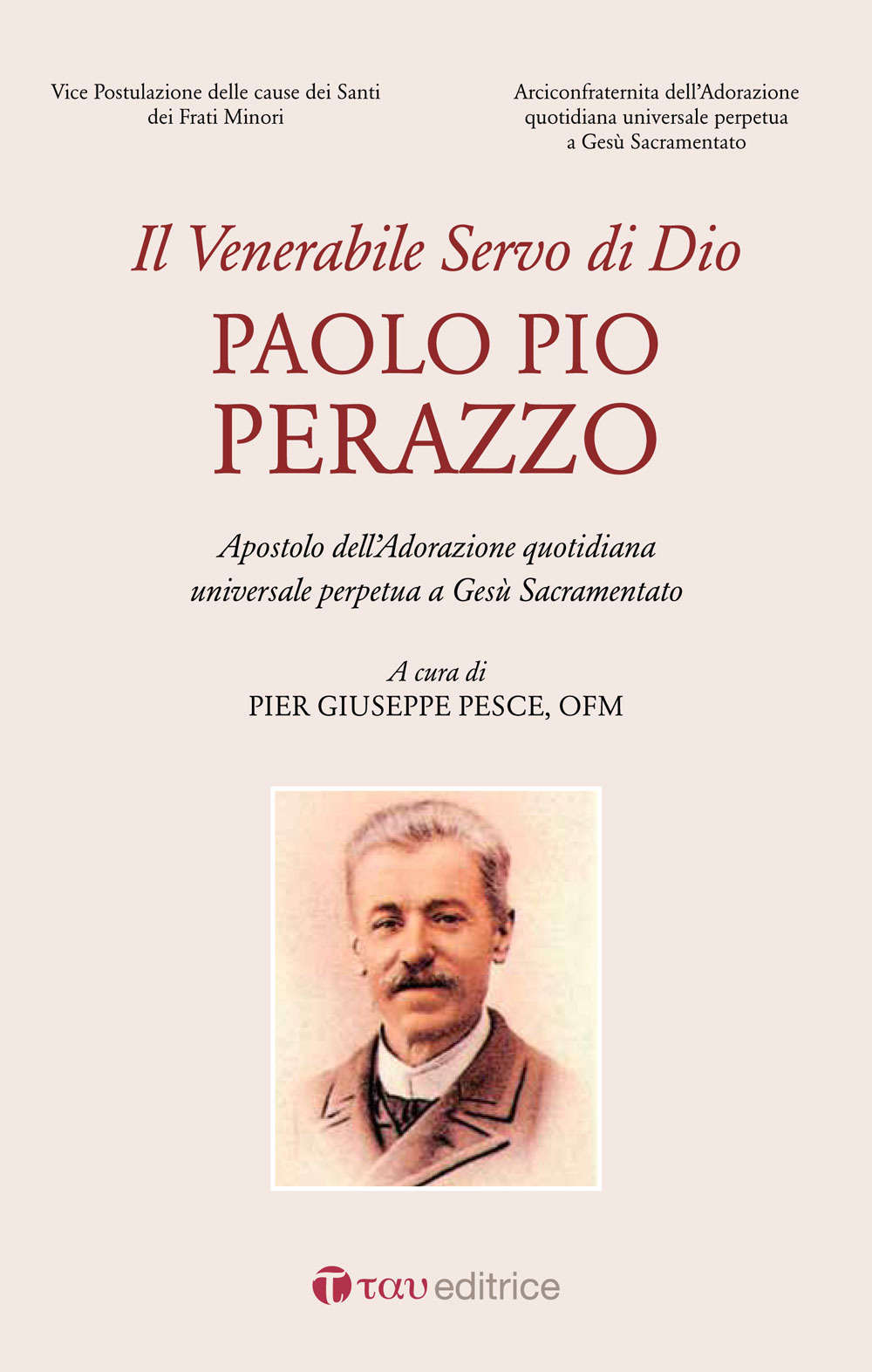 Venerabile servo di Dio, Paolo Pio Perazzo. Apostolo dell'Adorazione quotidiana universale perpetua a Gesù Sacramentato