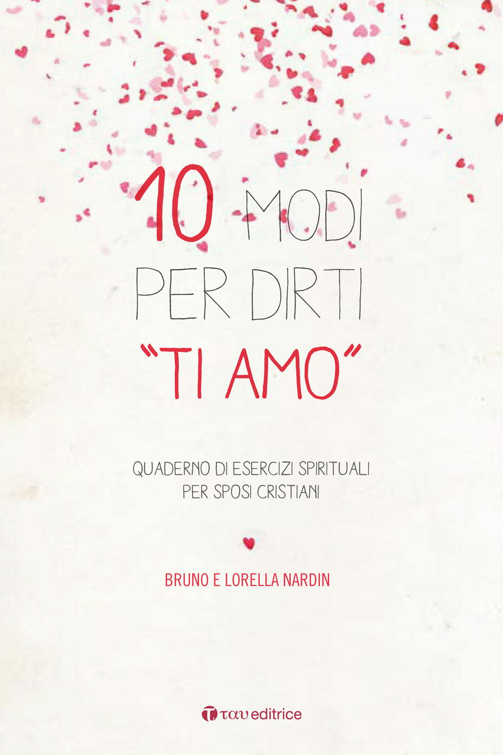 10 modi per dirti «Ti Amo». Quaderno di esercizi spirituali per sposi cristiani 