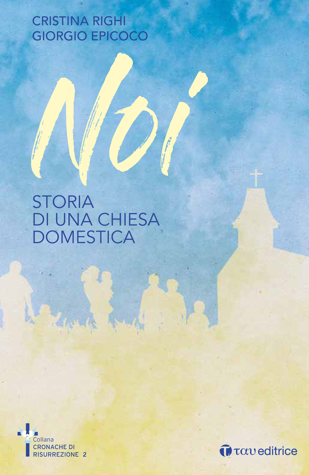 Noi. Storia di una chiesa domestica