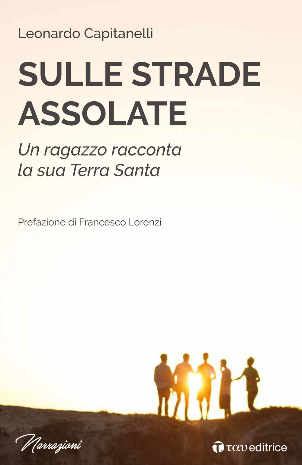 Sulle strade assolate. Un ragazzo racconta la sua Terra Santa