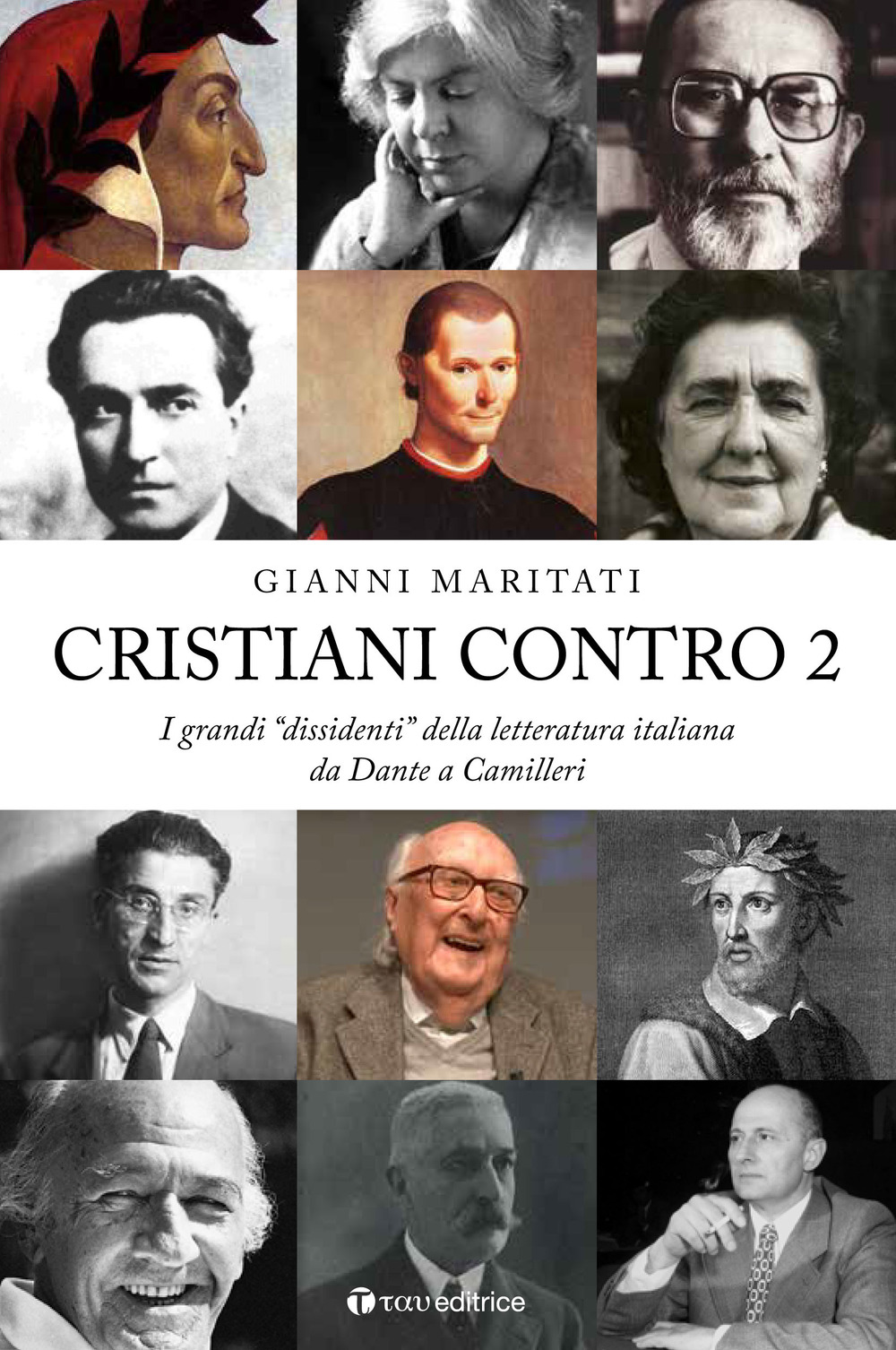 Cristiani contro. I grandi «dissidenti» della letteratura italiana. Vol. 2: Da Dante a Camilleri