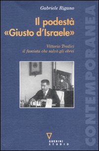 Il podestà «Giusto d'Israele». Vittorio Tredici il fascista che salvò gli ebrei