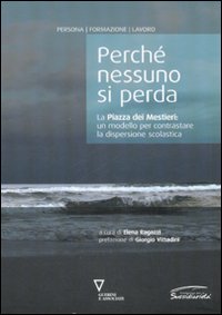 Perché nessuno si perda. La Piazza dei Mestieri: un modello per contrastare la dispersione scolastica