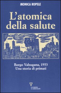 L'atomica della salute. Borgo Valsugana, 1953. Una storia di primati