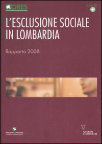 L'esclusione sociale in Lombardia. Rapporto 2008