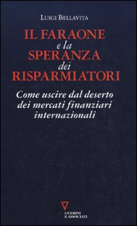 Il faraone e la speranza dei risparmiatori. Come uscire dal deserto dei mercati finanziari internazionali