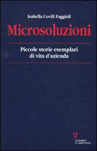 Microsoluzioni. Piccole storie esemplari di vita d'azienda