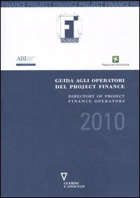 Guida agli operatori del project finance 2010-Directory to project finance operators in the Italian market. Ediz. bilingue