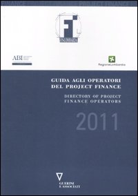 Guida agli operatori del project finance 2011-Directory of project finance operators 2011. Ediz. bilingue