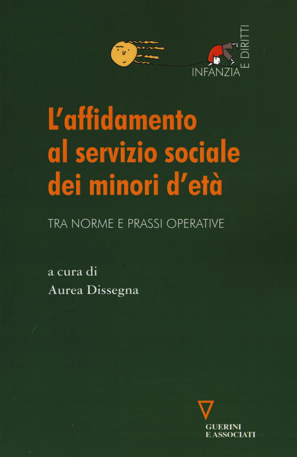 L'affidamento al servizio sociale dei minori d'età. Tra norme e prassi operative