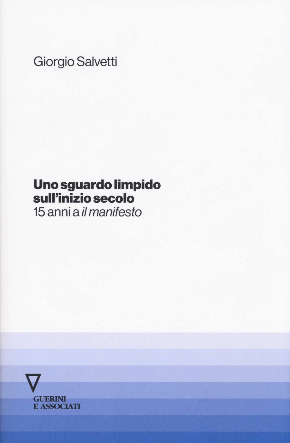 Uno sguardo limpido sull'inizio secolo. Quindici anni a «il manifesto»