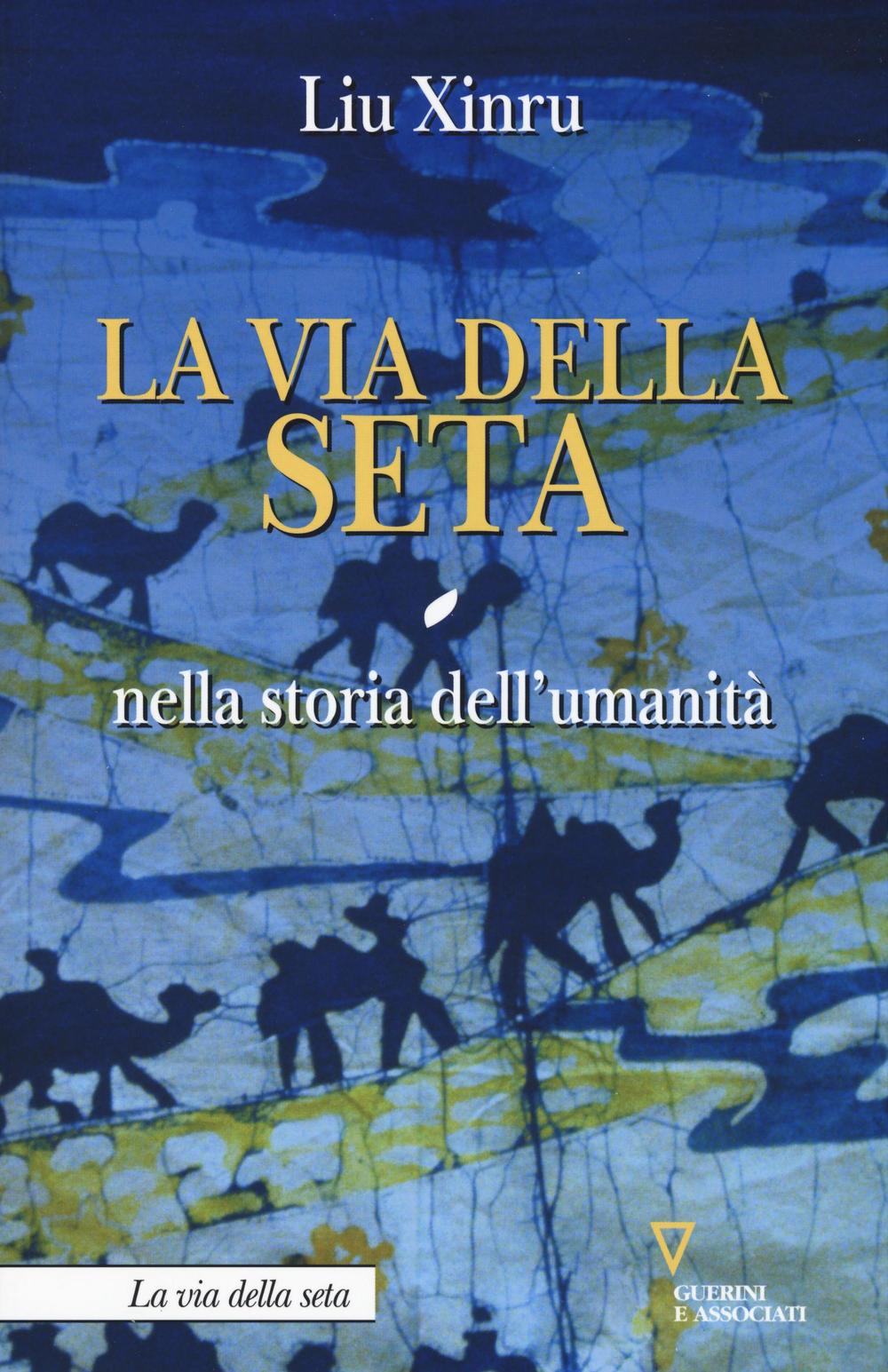 La via della seta nella storia dell'umanità