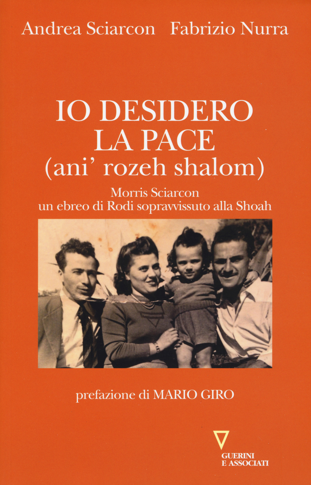 Io desidero la pace (anì' rozeh shalom). Morris Sciarcon, ebreo di Rodi sopravvissuto alla Shoah