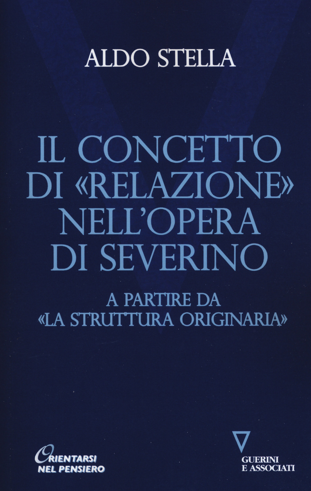 Il concetto di «relazione» nell'opera di Severino a partire da «La struttura originaria»