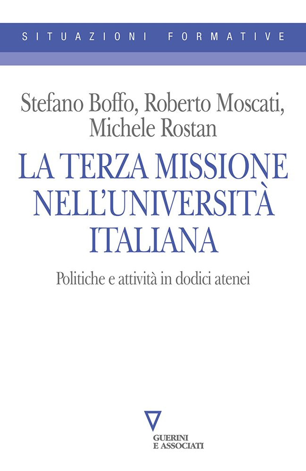 La Terza Missione nell'università italiana. Politiche e attività in dodici atenei