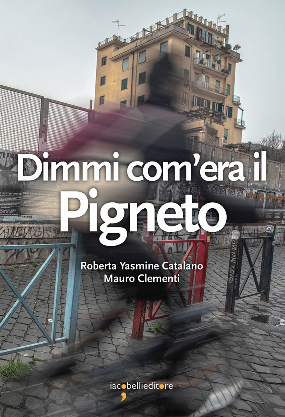 Dimmi com'era il Pigneto