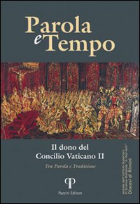 Parole e tempo (2012). Vol. 11: Il dono del Concilio Vaticano. Tra parola e tradizione