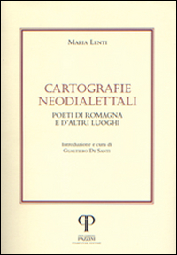 Cartografie neodialettali. Poeti di Romagna e d'altri luoghi