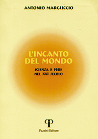 L'incanto del mondo. Scienza e fede nel XXI secolo