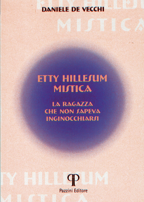 Etty Hillesum. Mistica. La ragazza che non sapeva inginocchiarsi