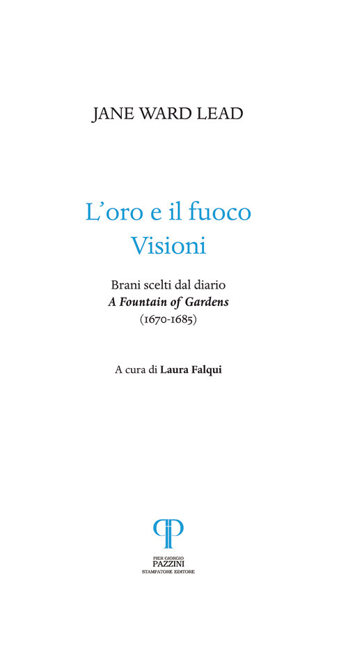 L'oro e il fuoco. Visioni. Brani scelti dal diario: «A Fountain of Gardens» (1670-1685)