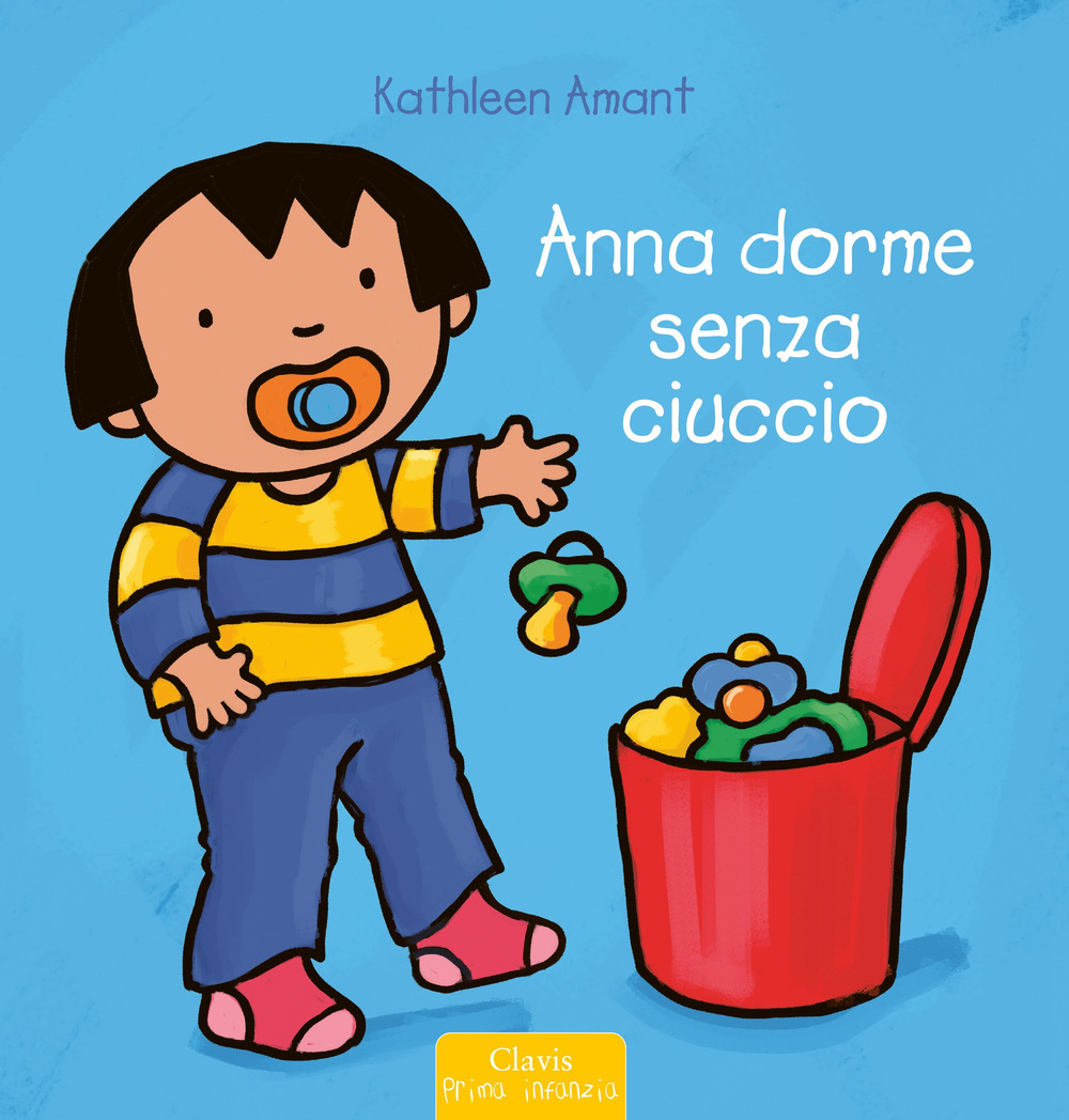 Anna dorme senza ciuccio. Ediz. a colori