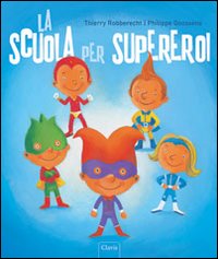 La scuola per supereroi. Ediz. illustrata