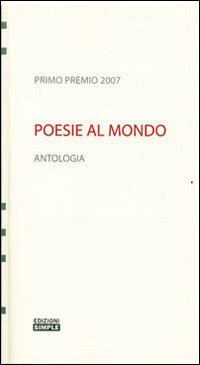 Poesie al mondo. Antologia del 1° Premio 2007