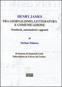 Henry James tra giornalismo, letteratura e comunicazione. Notebook, annotazioni e appunti